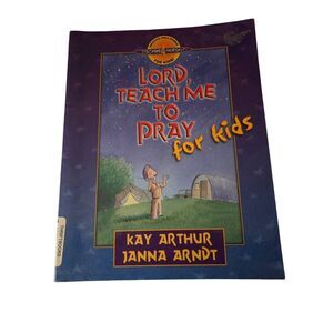 Lord teach me to pray for kids by Kay Arthur & Janna Arndt - harvest house - isb